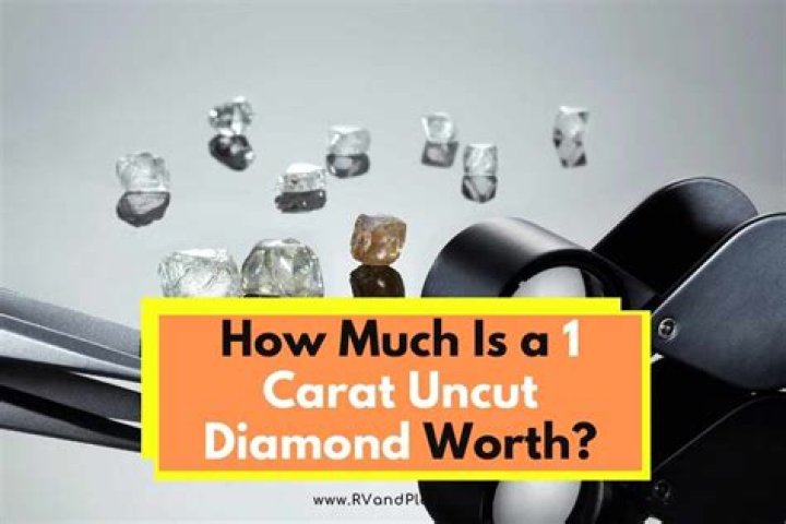 How much is a 1 carat uncut diamond worth?