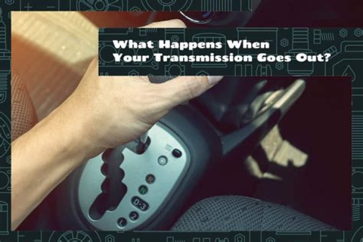 What happens when transmission goes out while driving?