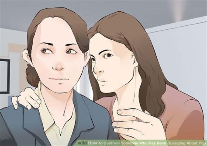 What to say to someone who has been gossiping about you?