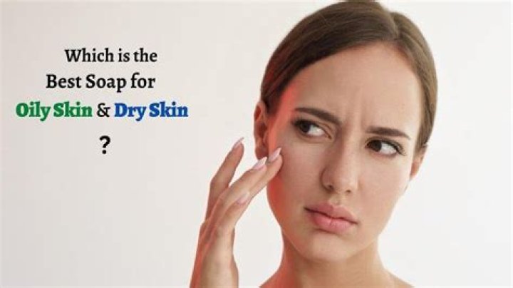 Which is the best soap for oily skin?